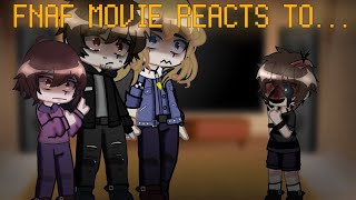 FNAF MOVIE REACTS TO THEIR ORIGINALS•PART 2 EVANCC AFTONGC BWFW [upl. by Naoma]