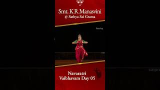 Navaratri Vaibhavam Day 05  Smt K R Manasvinis Classical Dance Offering at Sathya Sai Grama [upl. by Andris]