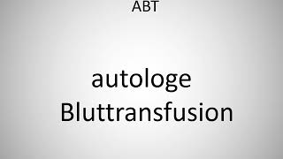 How to say autologous blood transfusion ABT in German [upl. by Mcclees]