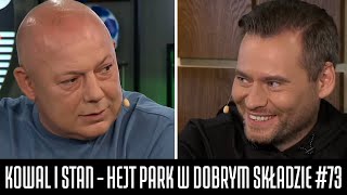 KOWAL I STAN  HEJT PARK W DOBRYM SKŁADZIE 73 [upl. by Sergio174]