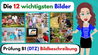 Deutsch lernen  Die 12 wichtigsten Bilder Prüfung B1 Bildbeschreibung  Telc  DTZ  ÖSD [upl. by Yttel]