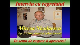 Mircea Nicolaescu Zahar Invertit guta si vinul ep 3 [upl. by Alicec]