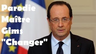 Parodie Maitre Gims quotChangerquot ft François Hollande [upl. by Charlena]