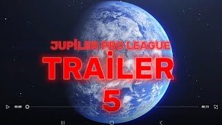 JUPİLER PRO LEAGUE TRAİLER 5 Son Trailer Yakında Başlıyor [upl. by Anitram]