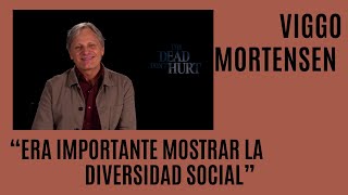 Viggo Mortensen  The Death Dont Hurt  quotEra importante mostrar la diversidad socialquot [upl. by Weksler]