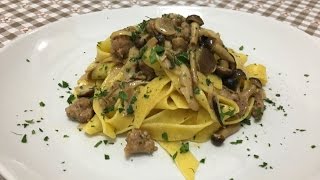 Pappardelle Funghi e Salsiccia [upl. by Ahdar]