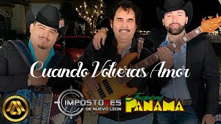 Impostores de Nuevo Leon amp Tropical Panama  Cuándo Volverás Amor Video Musical [upl. by Nerrak]