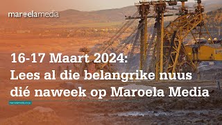 1617 Maart 2024 Lees al die belangrike nuus dié naweek op Maroela Media [upl. by Herwin]