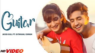 Jassi Gill  Guitar Official Video Ft Gitanjali Singh  Jaani  B Praak  New Song 2023 [upl. by Wolpert]