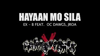 Hayaan Mo Sila  Ex Battalion feat OC Dawgs JRoa  LYRICS [upl. by Webber240]