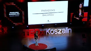 Paradoks balansu  Paulina Danielak  TEDxKoszalin [upl. by Hamid]