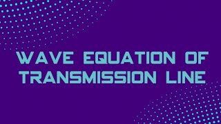 Wave Equation of Transmission line [upl. by Gabbie249]