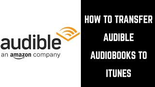 How to Transfer Audible Audiobooks to iTunes [upl. by Humpage]