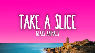 Glass Animals  Take a Slice Lyrics [upl. by Wenger]