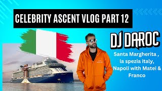 Celebrity Ascent Vlog part 12 Santa Margherita  la spezia italy Napoli with Matei amp Franco [upl. by Streeter694]