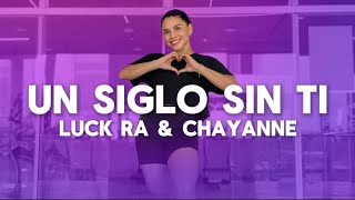 Un Siglo Sin Ti  Luck Ra amp Chayanne  Flow Dance Fitness  Coreografía  Zumba [upl. by Wurst945]