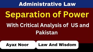 Separation of Powers in US And Pakistan  Administrative Law  Ayaz Noor [upl. by Nanek]