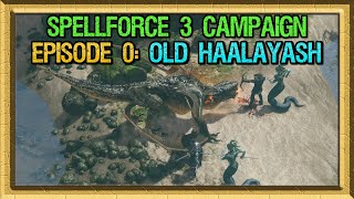 SpellForce 3 Reforced  Campaign Episode 0 Old Haalayash [upl. by Hama]