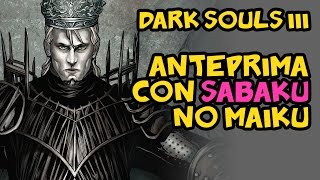 Dark Souls III  Gameplay di Sabaku no Maiku  ANTEPRIMA ITA HD [upl. by Yemrots]