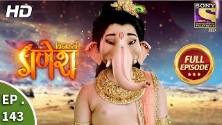 Vighnaharta Ganesh  Ep 143  Full Episode  12th March 2018 [upl. by Katey]