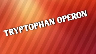 TRYPTOPHAN OPERON [upl. by Cressler81]