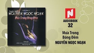 Nguyễn Ngọc Ngạn  Mưa Trong Bóng Đêm Audiobook 32 [upl. by Inotna]