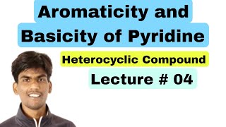 AROMATICITY amp BASICITY OF PYRIDINE LEC  04 [upl. by Tinaret]