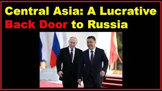 Central Asia A Lucrative Back Door to Russia [upl. by Clower620]