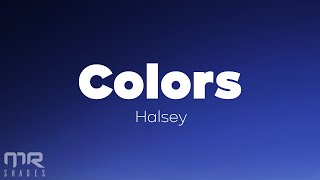 Halsey  Colors Lyrics [upl. by Yelik510]