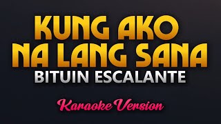 Kung Ako Na Lang Sana  Bituin Escalante Karaoke [upl. by Attwood]