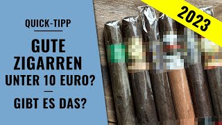 6 TOP Zigarren bis 10 Euro  2023 Edition  Quick Tipp  Zigarren Review [upl. by Avitzur]