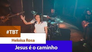 Heloísa Rosa  Jesus é o Caminho  CLIPE OFICIAL [upl. by Adiaroz]