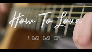 How To Love Acoustic  A Cash Cash Cover [upl. by Chladek947]