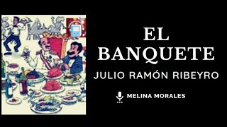 EL BANQUETE Julio Ramon Ribeyro 👍AUDIOLIBRO Voz humana real [upl. by Leziar208]