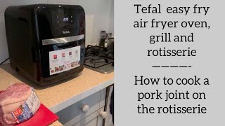 Tefal Easy Fry air fryer oven grill and rotisserie review  how to cook a pork joint [upl. by Aneerbas]