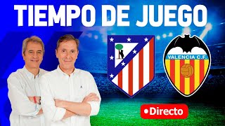 Directo del Atlético de Madrid 30 Valencia CF en Tiempo de Juego COPE [upl. by Tillman456]