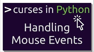 Handling Mouse Events on Terminal  Intro to curses in Python Part4 [upl. by Yelbmik647]