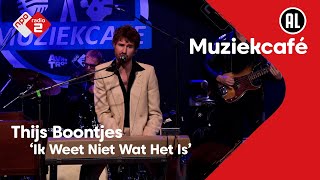 Thijs Boontjes  Ik Weet Niet Wat Het Is  NPO Radio 2 [upl. by Nahor]