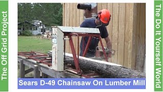 Running Vintage Sears D 49 Chainsaw On My Mill The Off Grid Project [upl. by Tasiana]