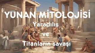 Yunan Mitolojisi 1  Yaradılış Titanların Savaşı ve İnsanın Yaradılışı [upl. by Mariette]