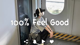 Playlist vibe songs that i sure 100 feel good [upl. by Gnoud]