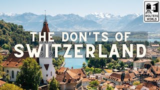 Switzerland The Donts of Visiting Switzerland [upl. by Harland]