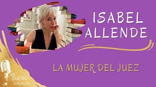 NARRACIÓN La mujer del juez de ISABEL ALLENDE Audio libros en Un Sueño Dirigido Escuchanos [upl. by Asirrom117]