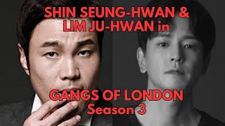 Shin Seung Hwan and Lim Ju Hwan starring EXCLUSIVELY in quotGANGS OF LONDON Season 3quot [upl. by Horgan884]