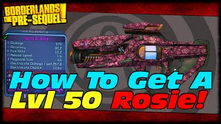 Borderlands The PreSequel How To Get A Level 50 Thorny Ol Rosie Unique Weapon Guide [upl. by Elijah]