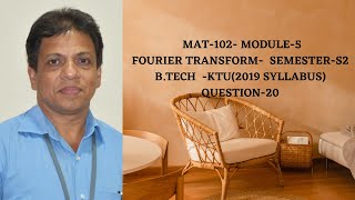 FOURIER TRANSFORM MODULE 5 PART 20 MAT 1022019 SCHEMEBTECH KTUENGINEERING MATHEMATICSI S2I [upl. by Inglis]