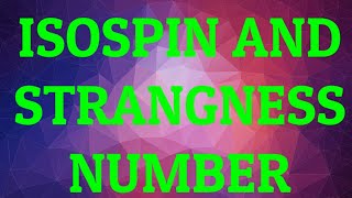 ISOSPIN AND STRANGNESS NUMBER CONSERVATION LAWS OF PARTICLE [upl. by Inerney]