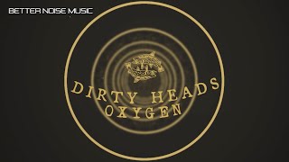 Dirty Heads  Oxygen Official Lyric Video [upl. by Attem]