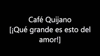 Café Quijano ¡Qué grande es esto del amor 05 [upl. by Oca]