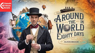 Around the World in Eighty Days  ClassicVoicesReads Audiobook Series [upl. by Htnicayh]